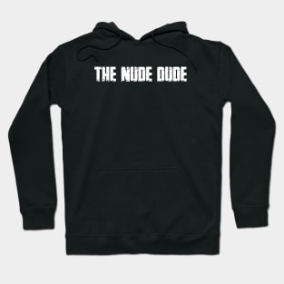 The Nude Dude Hoodie